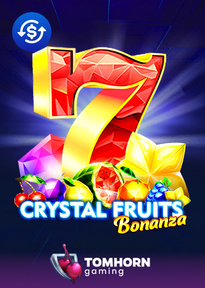 Crystal Fruits Bonanza